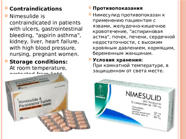 Contraindications Nimesulide is contraindicated in patients with ulcers, gastrointestinal bleeding, 