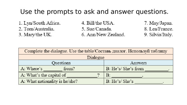   Use the prompts to ask and answer questions. 
