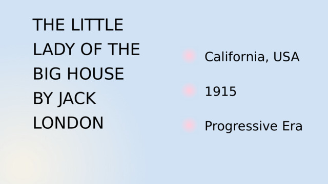 THE LITTLE LADY OF THE BIG HOUSE BY JACK LONDON California, USA 1915 Progressive Era 