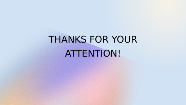 THANKS FOR YOUR ATTENTION! 