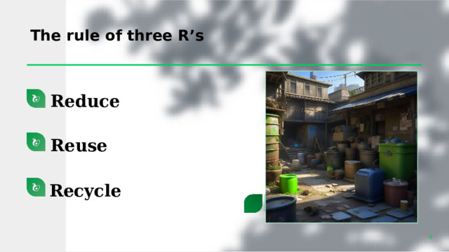 The rule of three R’s Reduce Reuse Recycle 