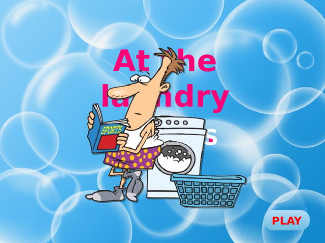 At the laundry game. CLOTHES PLAY 