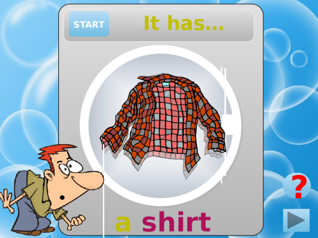 It has… START ? a shirt 