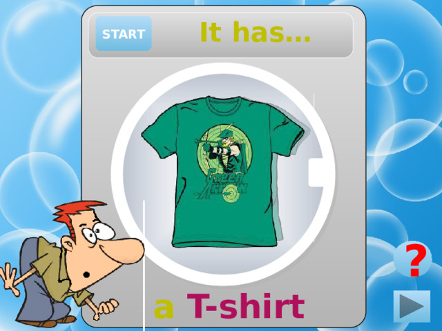 It has… START ? a T-shirt 