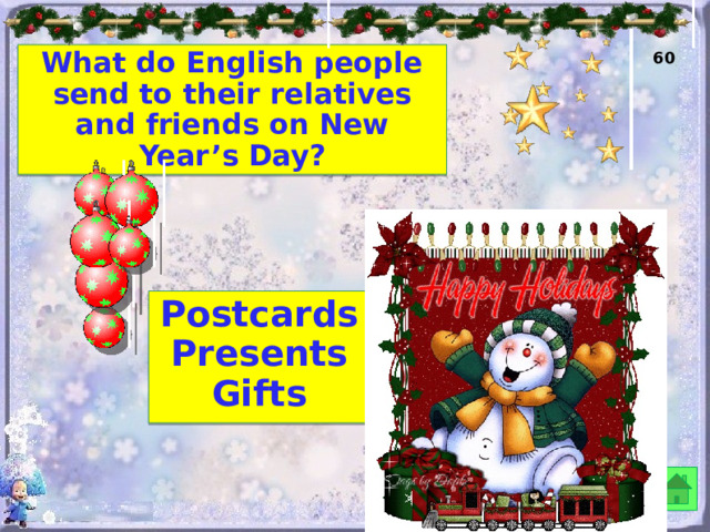 What do English people send to their relatives and friends on New Year’s Day? 60 Postcards Presents Gifts  