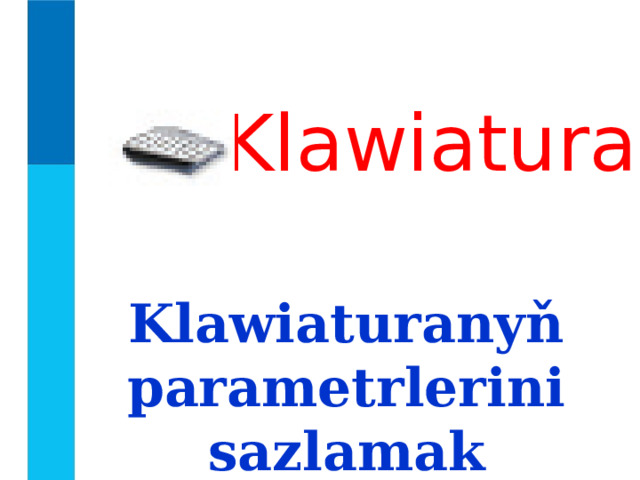 Klawiatura Klawiaturanyň parametrlerini sazlamak 