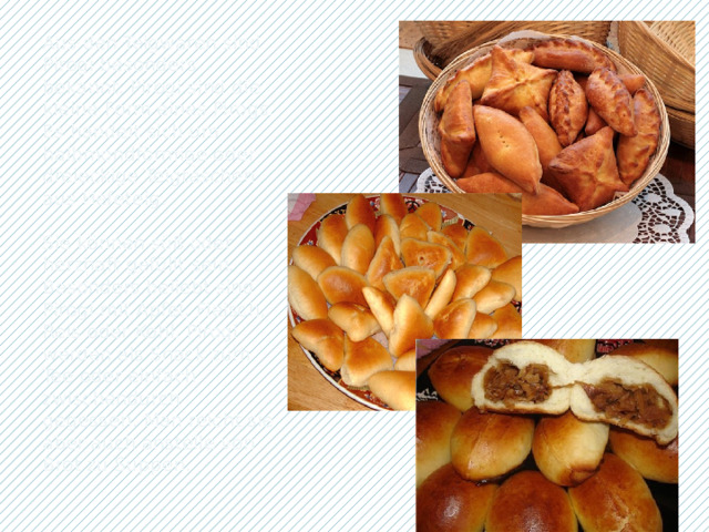 Aus den Teigwaren sind Pirogi besonders bekannt. Pirogi sind die kleine Form eines Pirogs. Es handelt sich um halbmondförmige oder dreieckige Teigtaschen aus Hefeteig.   Sie können süß oder herzhaft gefüllt sein. Besonders beliebt sind Pirogi mit Apfel, Fleisch, Reis oder Kohl. Pirogi werden als Snack zum Tee oder einfach zwischendurch gegessen. Man reicht sie aber auch anstelle von Brot zu Suppen.   