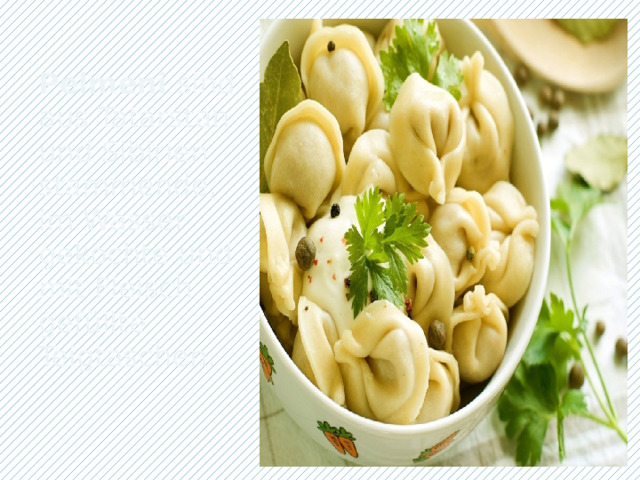 Pelmeni sind aus Tatarstan und Sibirien stammende, im Wasser gekochte und mit Fleisch gefüllte Teigtaschen.   