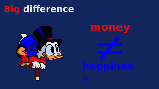 Big difference ≠ money happiness 