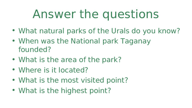 Answer the questions What natural parks of the Urals do you know? When was the National park Taganay founded? What is the area of the park? Where is it located? What is the most visited point? What is the highest point?  