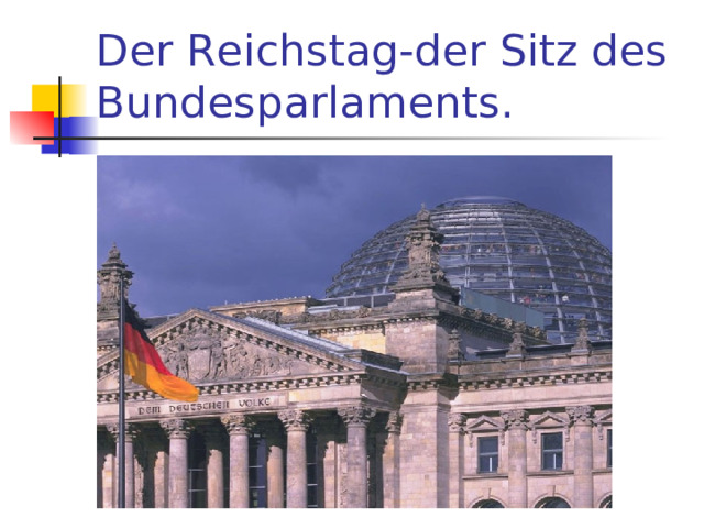 Der Reichstag-der Sitz des Bundesparlaments. 
