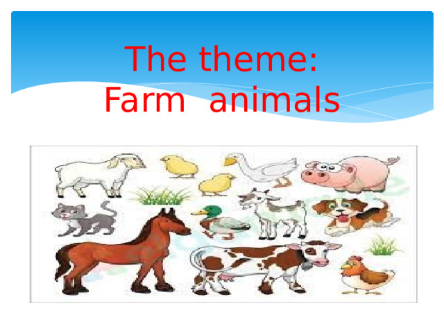  The theme:  Farm animals   