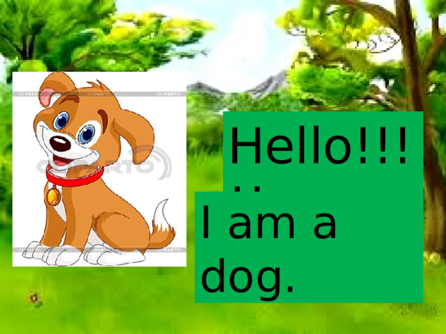 Hello!!!!! I am a dog. Ознакомление с новой лексикой на тему «Животные». A dog - собака  