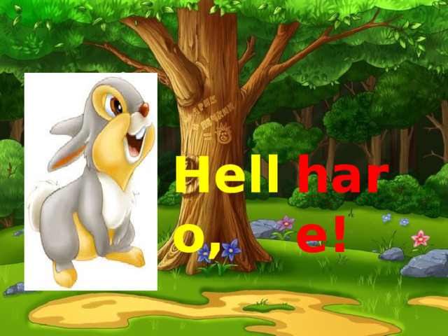 Hello,  hare! Закрепление лексического материала на тему: «Приветствия» и «Животные» - Hello, hair!  
