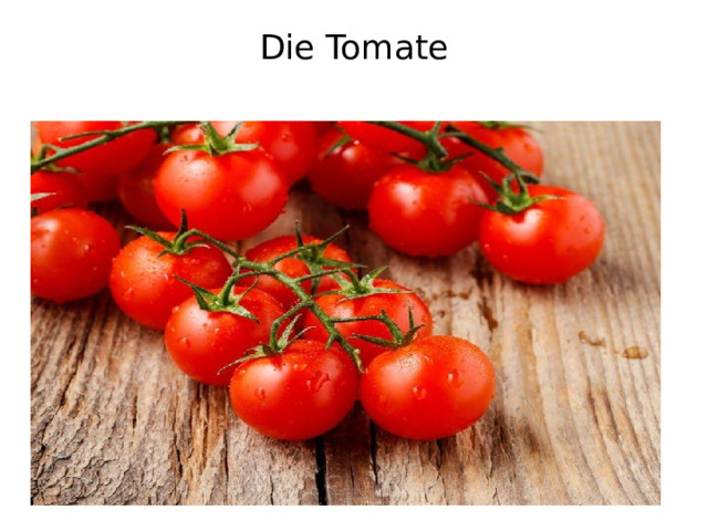 Die Tomate   