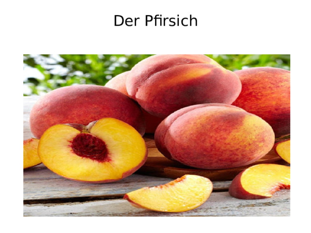 Der Pfirsich   