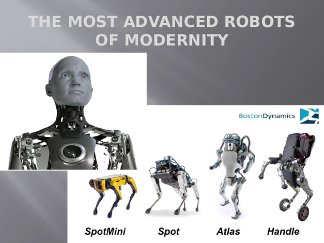 THE MOST ADVANCED ROBOTS OF MODERNITY 