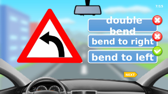 7/15  double bend bend to right bend to left NEXT 