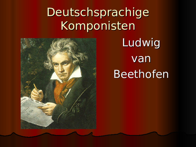 Deutschsprachige Komponisten Ludwig van Beethofen 