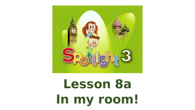 Lesson 8a In my room! 