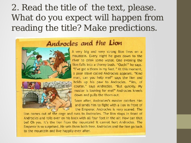 2. Read the title of the text, please.  What do you expect will happen from reading the title? Make predictions.   