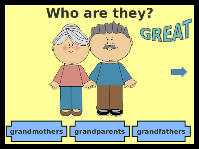 Who are they? grandmothers grandparents grandfathers 