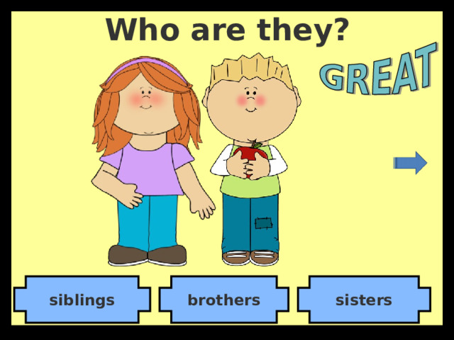Who are they? brothers siblings sisters 
