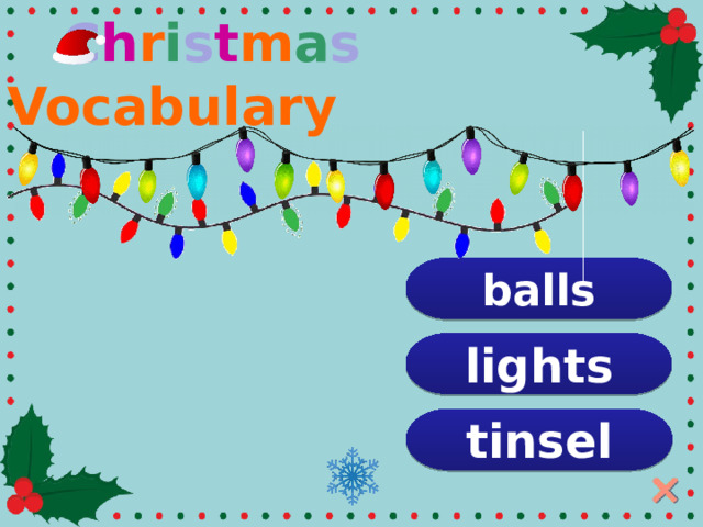  C h r i s t m a s Vocabulary balls lights tinsel  