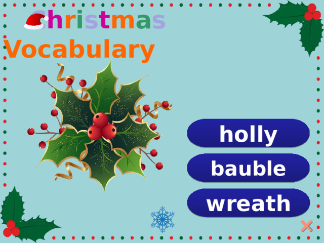  C h r i s t m a s Vocabulary holly bauble wreath  