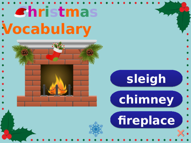  C h r i s t m a s Vocabulary sleigh chimney fireplace  