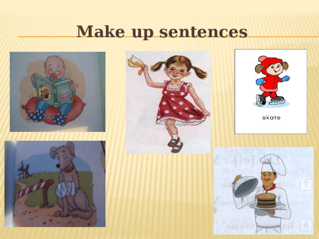 Make up sentences 