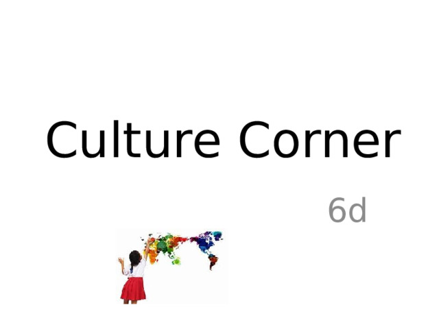 Culture Corner 6d 