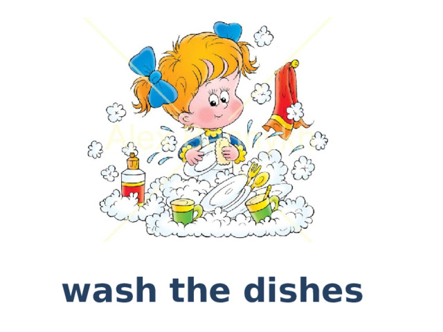 wash the dishes 
