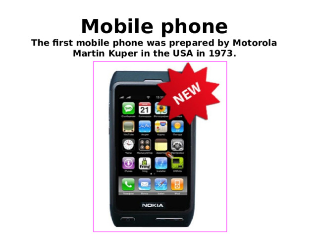 Mobile phone  The first mobile phone was prepared by Motorola Martin Kuper in the USA in 1973 . 