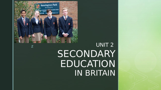 UNIT 2 SECONDARY EDUCATION  IN BRITAIN 