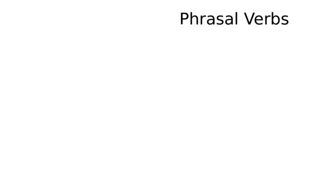 Phrasal Verbs    