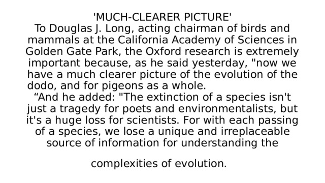 'MUCH-CLEARER PICTURE'  To Douglas J. Long, acting chairman of birds and mammals at the California Academy of Sciences in Golden Gate Park, the Oxford research is extremely important because, as he said yesterday, 