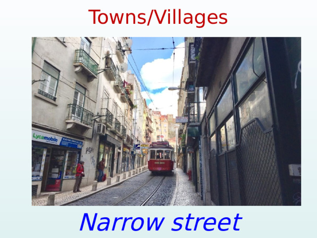 Towns/Villages Narrow street 