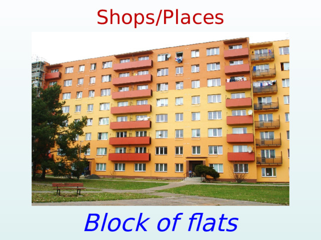 Shops/Places Block of flats  