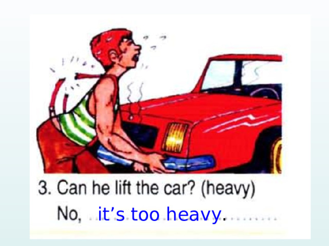 it’s too heavy . 