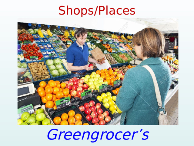 Shops/Places Greengrocer’s 