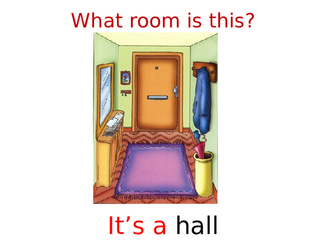 What room is this? It’s a hall (hallway)  