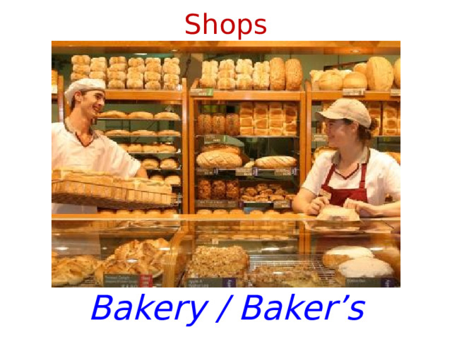 Shops Bakery / Baker’s 