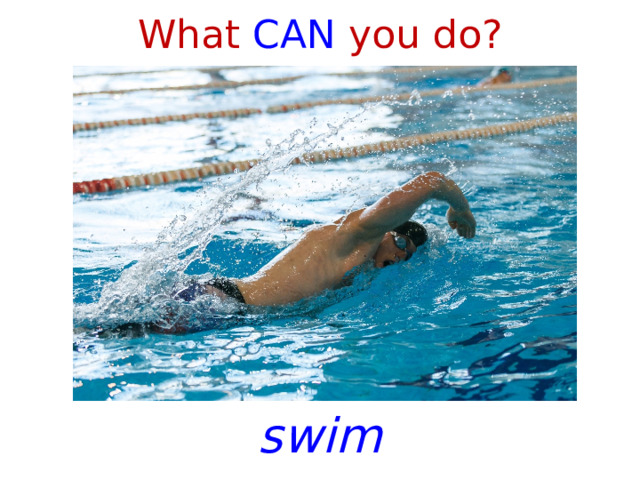 What CAN you do? swim 1 