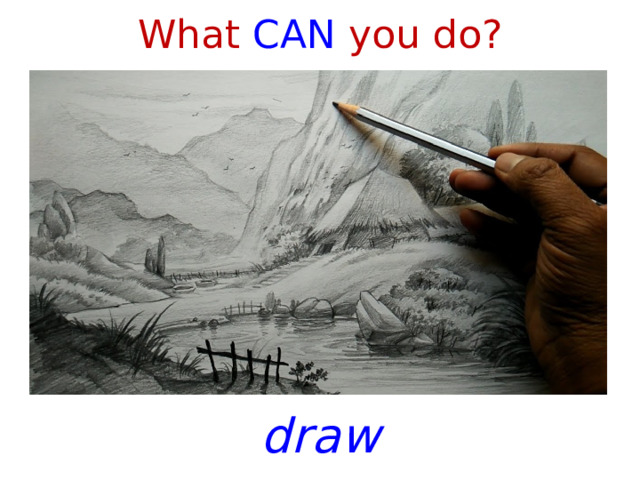 What CAN you do? draw 