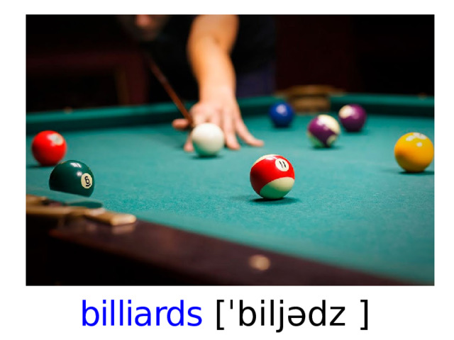 billiards [ ˈbiljədz ]   