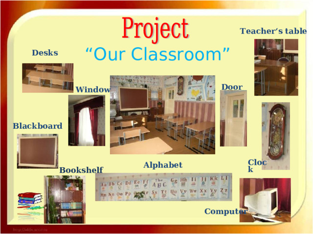 Teacher‘s table “ Our Classroom” Desks Door Window Blackboard Clock Alphabet Bookshelf Computer 