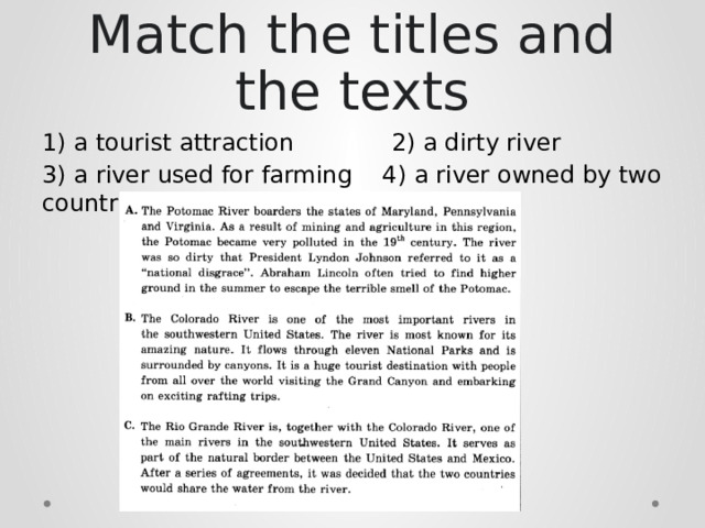 Match the titles and the texts 1) a tourist attraction 2) a dirty river 3) a river used for farming 4) a river owned by two countries 