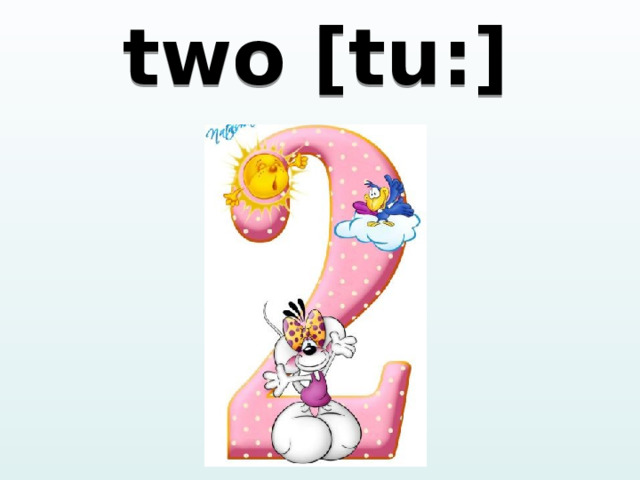 two [tu:] 