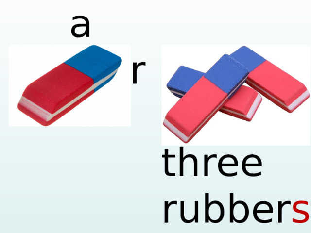 a rubber three rubber s  